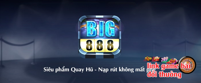 Big888 - Game bài tặng tiền thật 100%