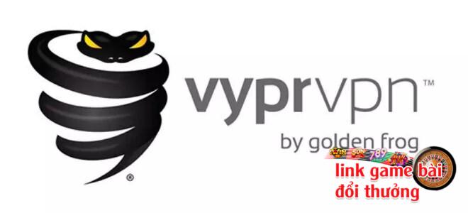 Giới thiệu tổng quan về VyprVPN - phần mềm fake VPN chất lượng nhất