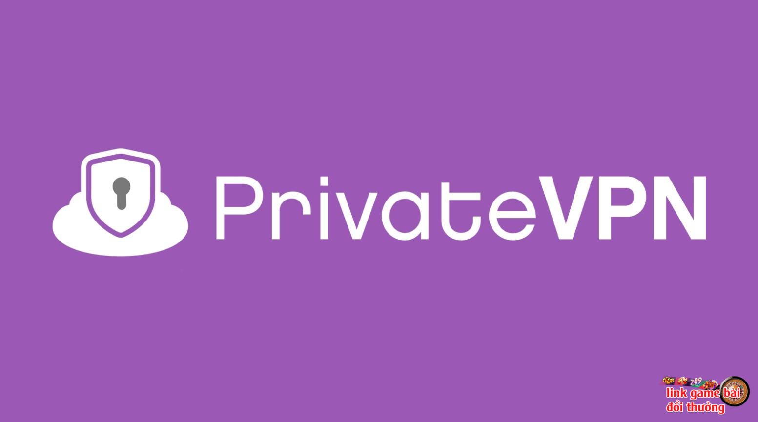 PrivateVPN - cách fake IP bằng PrivateVPN