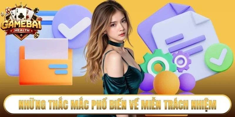 Những thắc mắc phổ biến về miễn trách nhiệm