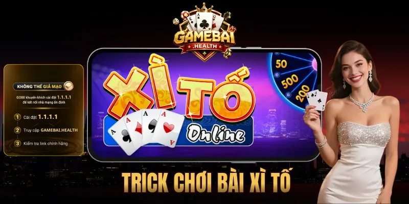 Trick Chơi Bài Xì Tố Hiệu Quả, Dễ Áp Dụng Cho Newbie